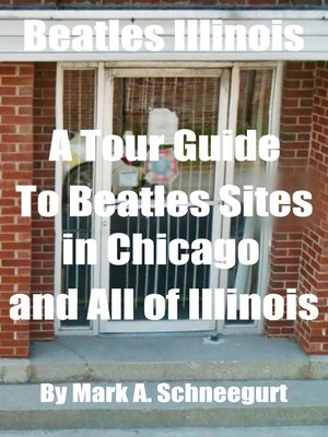 cover image of Beatles Illinois  a Tour Guide to Beatles Sites in Chicago and All of Illinois